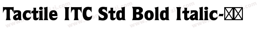 Tactile ITC Std Bold Italic字体转换